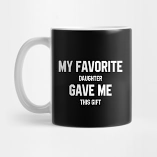 My Favorite Daughter - Mother's Day Funny Gift Mug